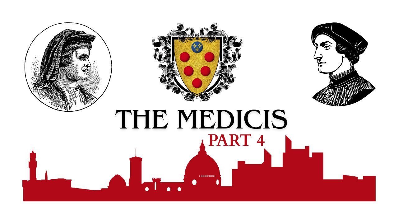 THE HOUSE OF MEDICI: THE GODFATHERS OF THE RENAISSANCE (PART 4)