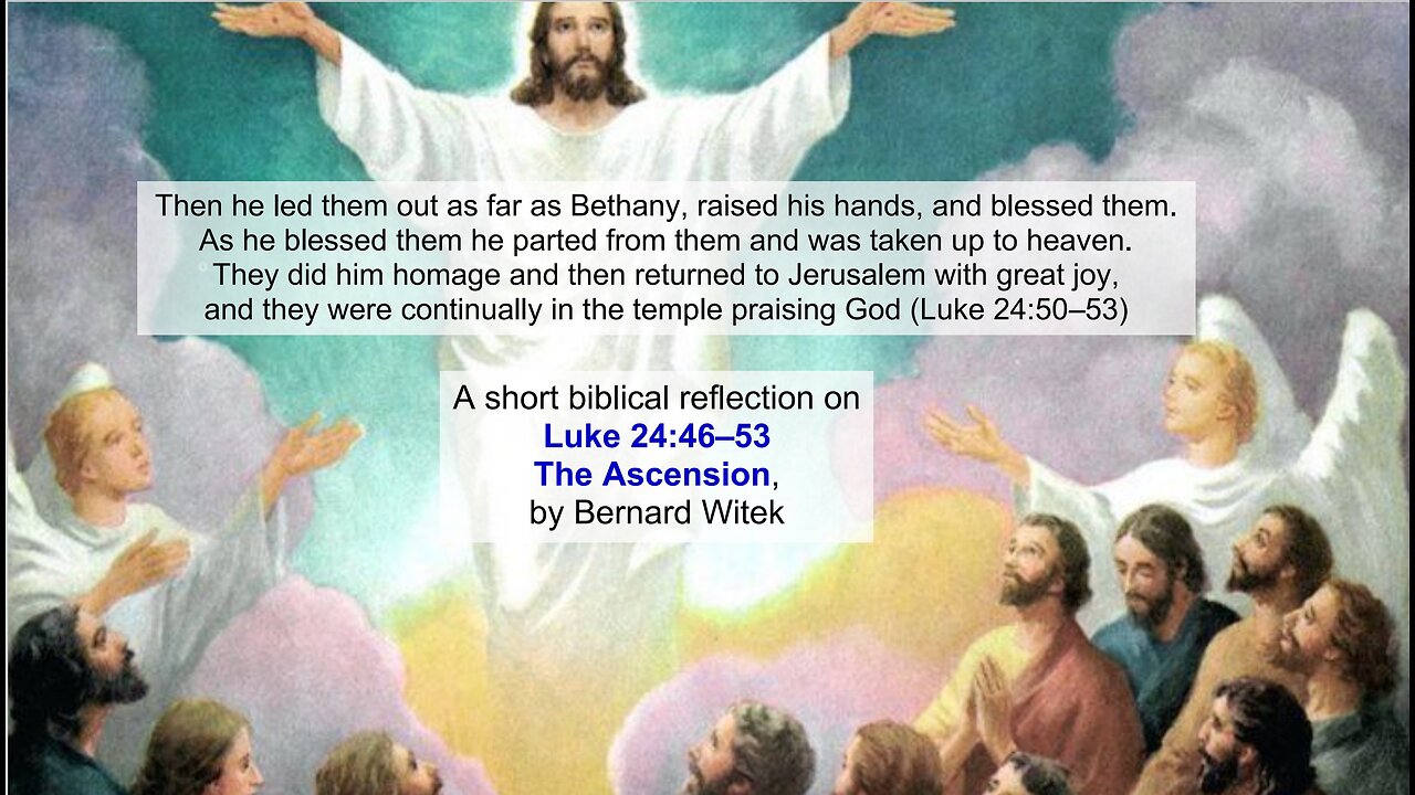 Luke 24:46–53 The Appearance to the Twelve and the Ascension