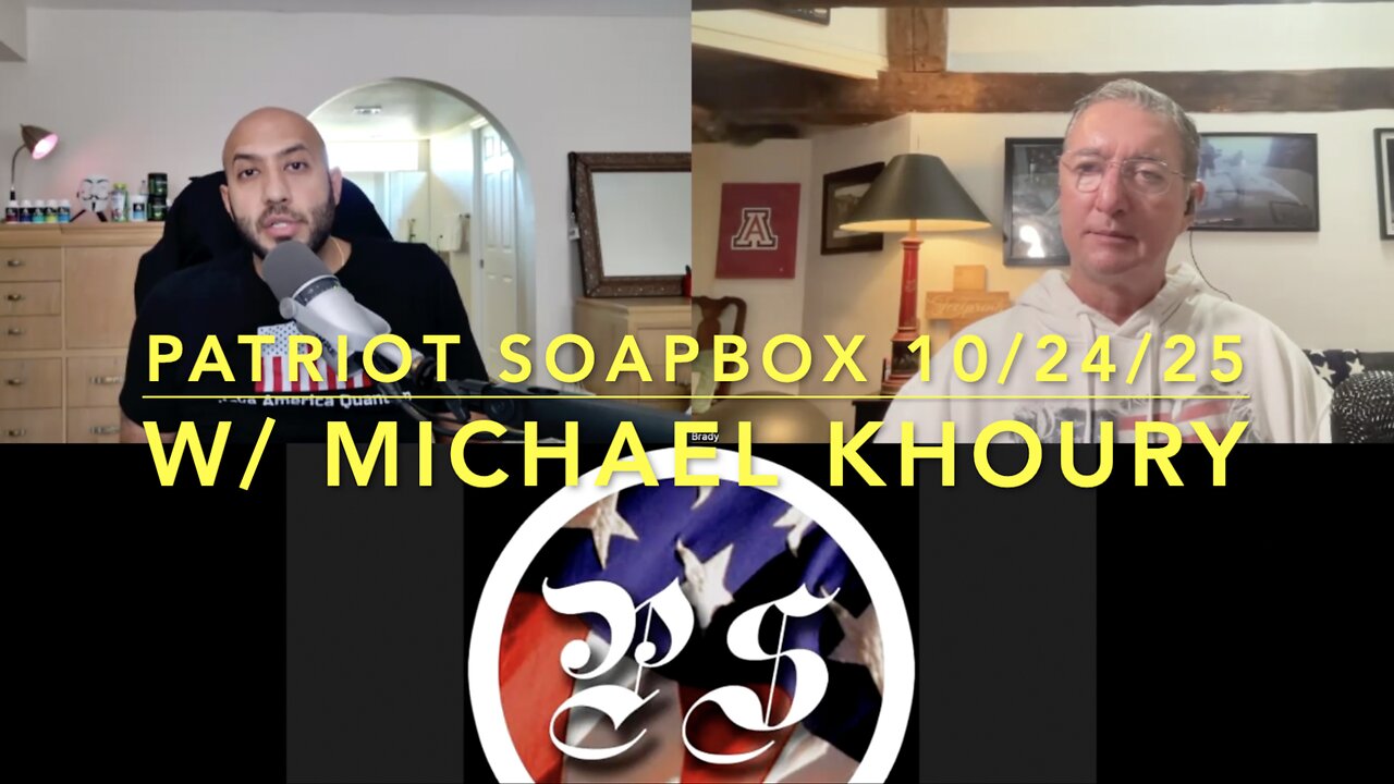 Patriot Soapbox 10/24/25: W/ Michael Khoury
