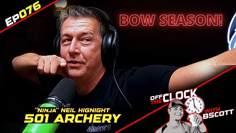 "NINJA" NEIL HIGNIGHT 501 ARCHERY | Ep076 | Off The Clock with B Scott