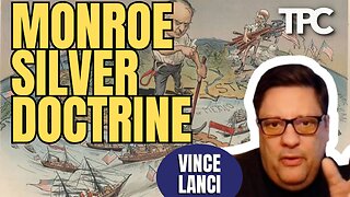 Monroe Doctrine & Silver | Vince Lanci (TPC #1,921)