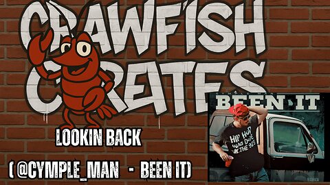 Crawfish Creates: Lookin Back ( @Cymple_Man - Better Thangs)