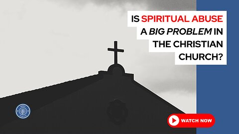 Is spiritual abuse a big problem in the Christian church?