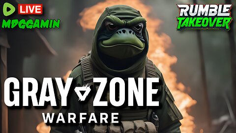 🔴LIVE - Gray Zone Warfare - Adventure To Tiger Bay - #RumbleTakeover