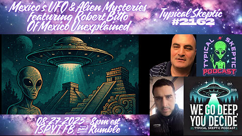🎙️ TSP #2162 – Robert Bitto | Mexico’s UFOs, Alien Contact & Ancient Mysteries