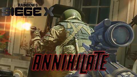 ANNIHILATE RAINBOW SIX SIEGE X MONTAGE PC
