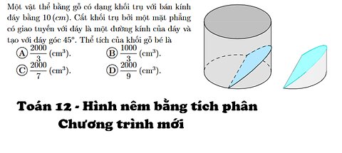 Toán 12: Hình nêm bằng tích phân: Một vật thể bằng gỗ có dạng khối trụ với bán kính đáy bằng 10 (cm)