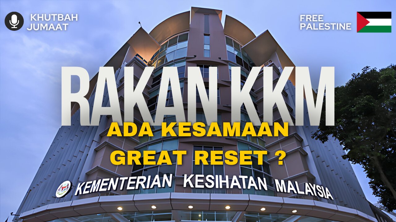 Rakan KKM Ada Kesamaan Great Reset | Khutbah Jumaat | Dr.Mohd Rosdi