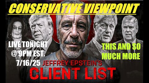 LIVE TONIGHT @ 9PM EST. ON THE CONSERVATIVE VIEWPOINT: UPDATE ON THE EPSTEIN PEDOPHILE LIST