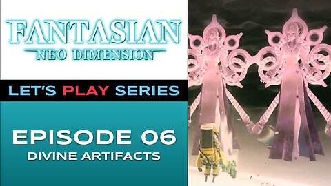 FANTASIAN Neo Dimension (PS5) - Episode 6/10 - Let’s Play Series
