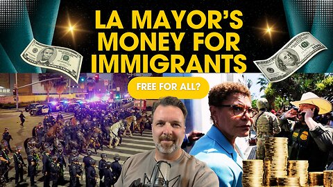 Los Angeles Mayor's Free Cash for Immigrants, what it means to Immigration and President Trump