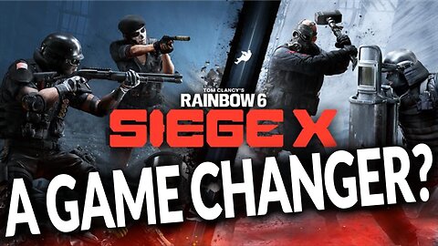 Is Rainbow Six Siege X a Total GAME CHANGER??