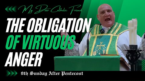 The Obligation Of Virtuous Anger | 9th Sunday After Pentecost (2025)