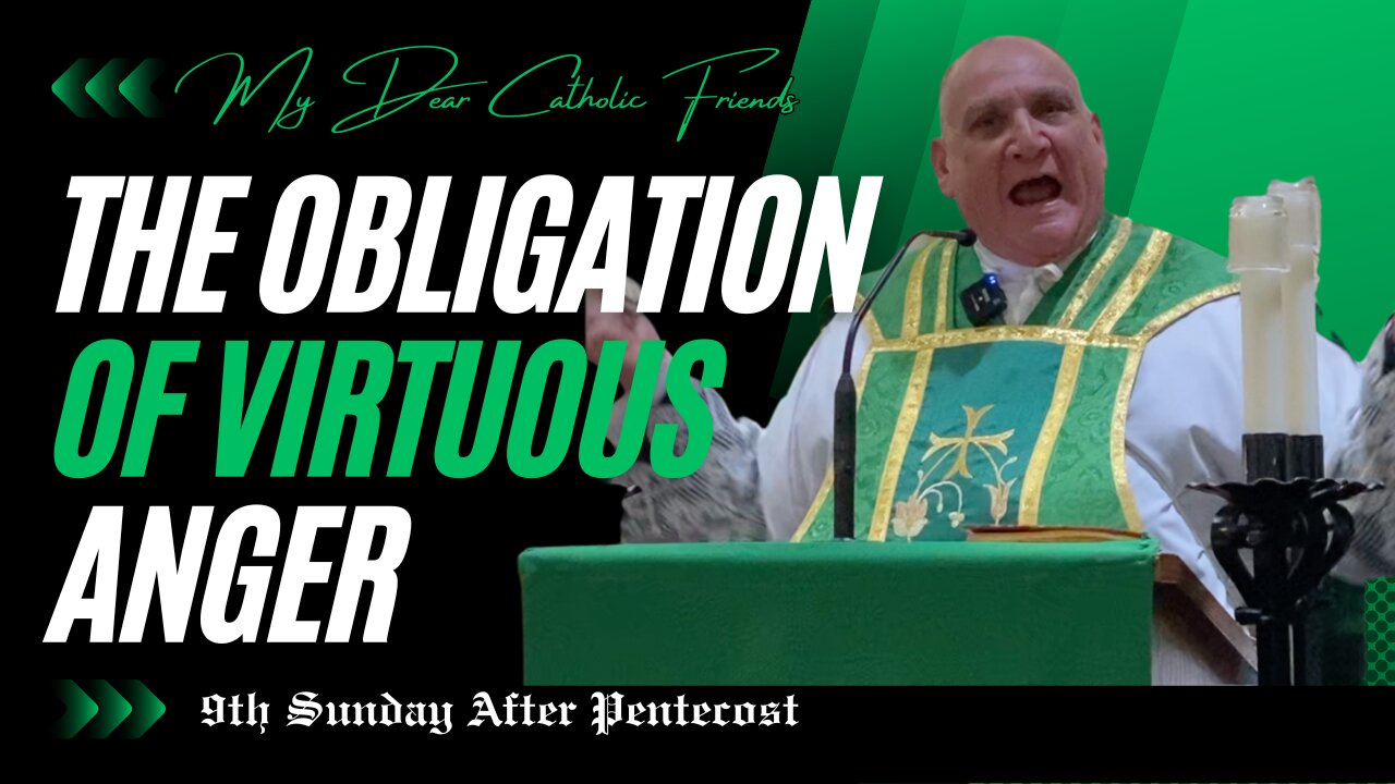 The Obligation Of Virtuous Anger | 9th Sunday After Pentecost (2025)