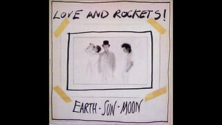 Love and Rockets - Earth, Sun, Moon (1987) {Full Album] Vinyl Rip