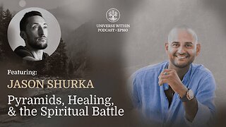 UWP Ep. 160 - Jason Shurka - Pyramids, Healing, & the Spiritual Battle