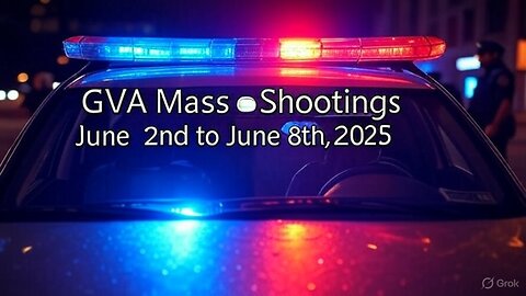 Mass Shootings according Gun Violence Archive for June 2nd to June 8th, 2025