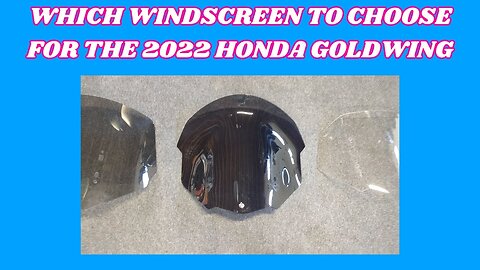 Which windscreen to choose for the 2022 Honda Goldwing