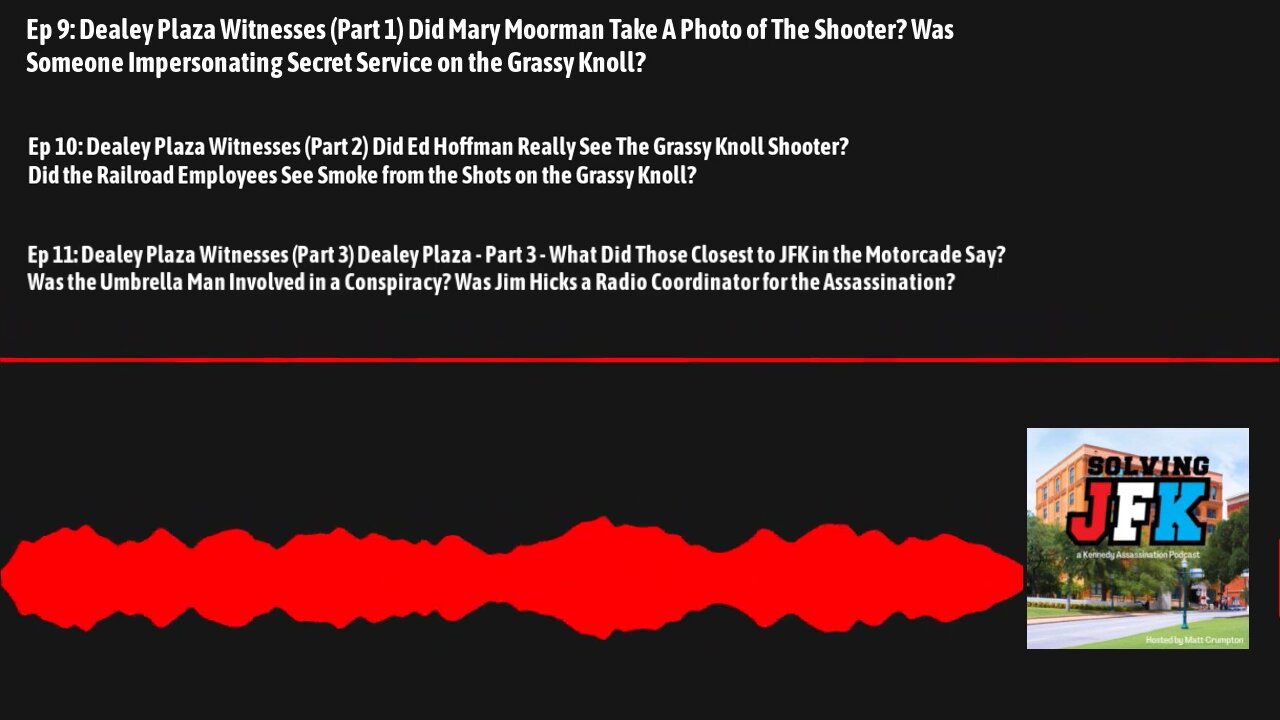 Grassy Knoll Witnesses: Moorman/Badgeman, Hoffman, Rail Workers, SS & JFK Detail-Solving JFK Podcast