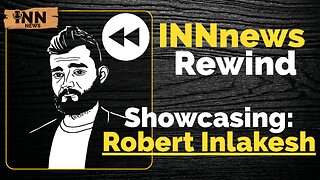 INN News Rewind, Showcasing: Robert Inlakesh @falasteen47