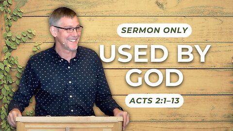 Used by God — Acts 2:1–13