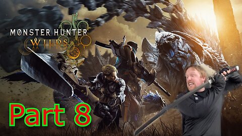 John Gets Playing - Monster Hunter Wilds Part 8