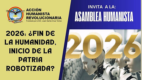 01-01-2025 Asamblea Noche 2026: ¿FIN DE LA HUMANIDAD, INICIO DE LA PATRIA ROBOTIZADA?