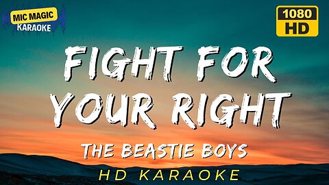(YOU GOTTA) FIGHT FOR YOUR RIGHT ( TO PARTY) - THE BEASTIE BOYS (HD KARAOKE VERSION)