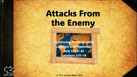 Acts 15:35-41 Galatians 2:11-14 Attacks From the Enemy