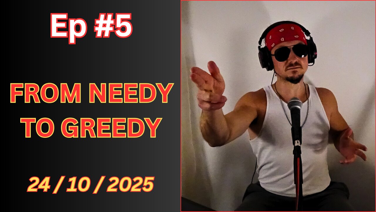 Ep #5 - From Needy To Greedy