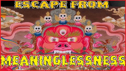ESCAPE from MEANINGLESSNESS