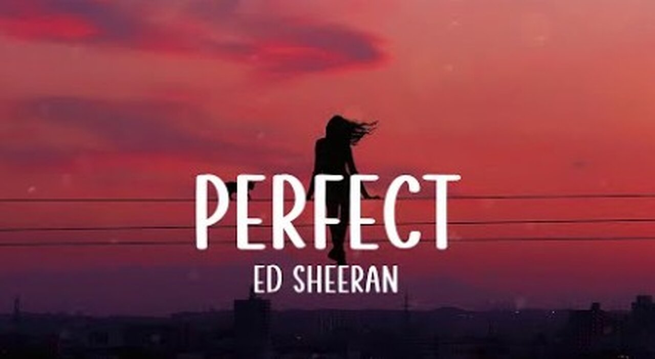 Perfect Ed-Sheeran song lyrics.