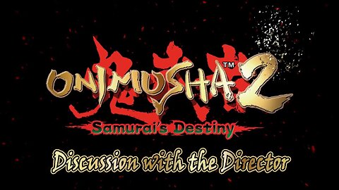 Onimusha 2 Samurai's Destiny - Discussion with the Director