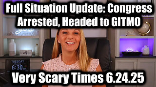 Julie Green Full Situation Update 6.24.25 - Congress Arrested, Headed to GITMO; Very Scary Times