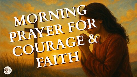 Morning Prayer for Courage and Faith