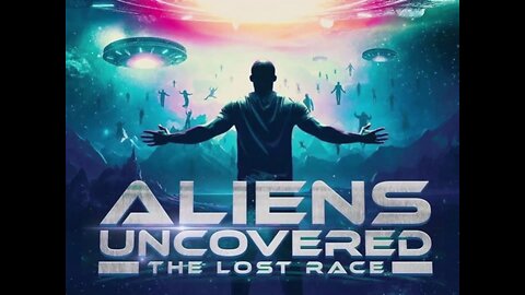 ALIENS UNCOVERED: THE LOST RACE