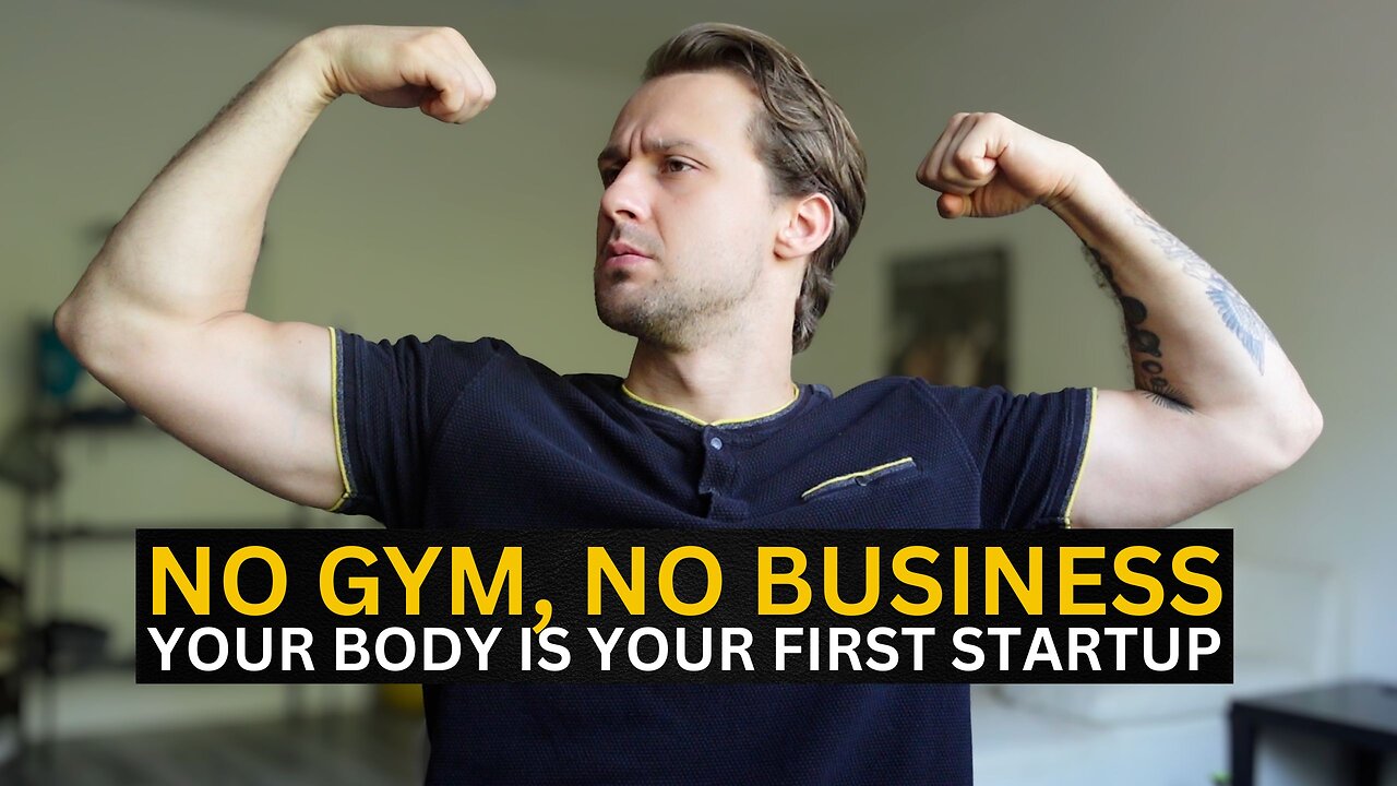 Before Business Success, Build Your Body First