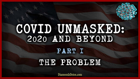 🎬 Documentary: 'Covid Unmasked' Part 1 - The Problem ⭐ Parts 2-4 in the Description Below 👇