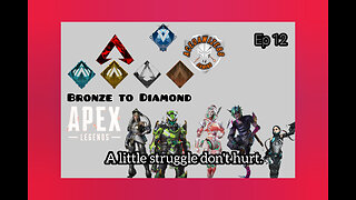 Ep 12 A little struggle don't hurt.