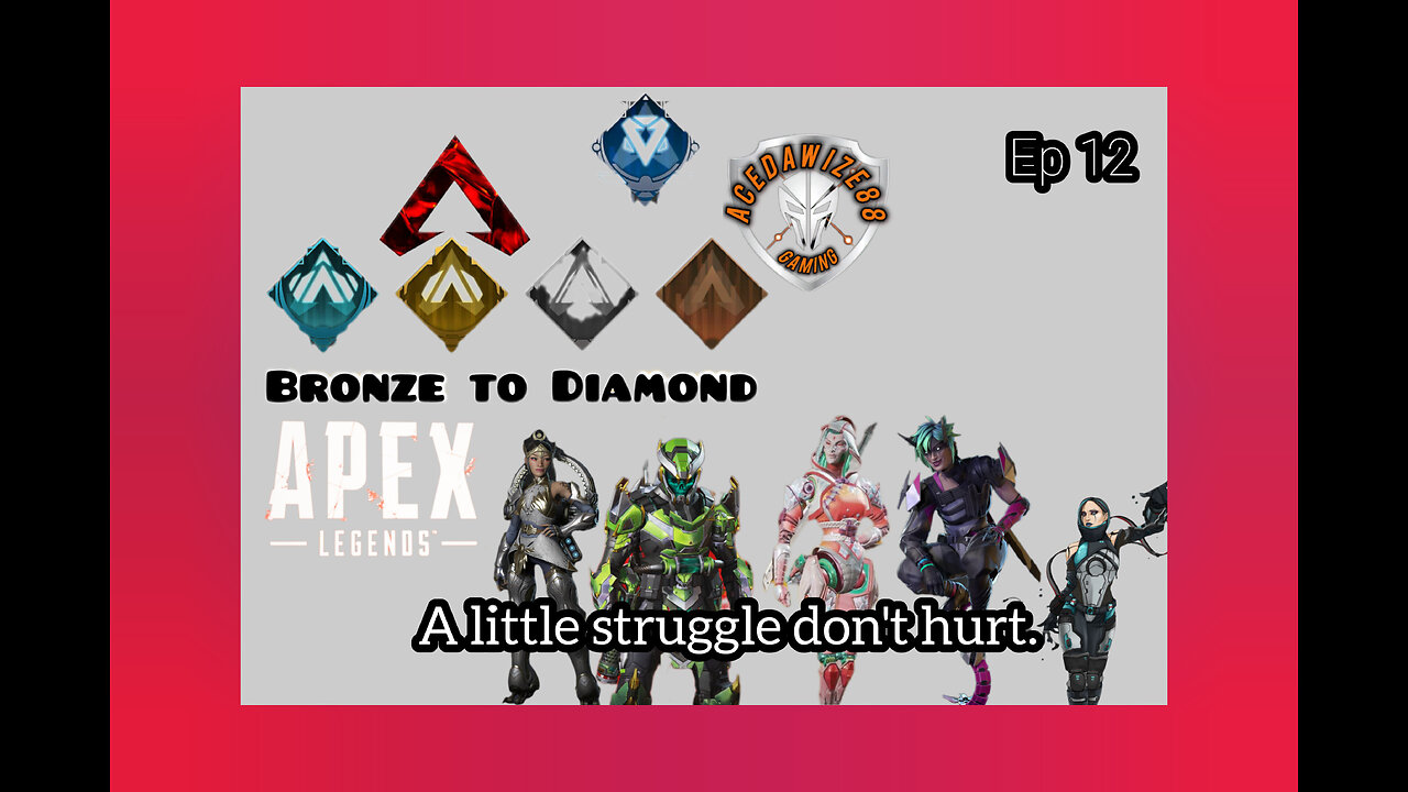 Ep 12 A little struggle don't hurt.