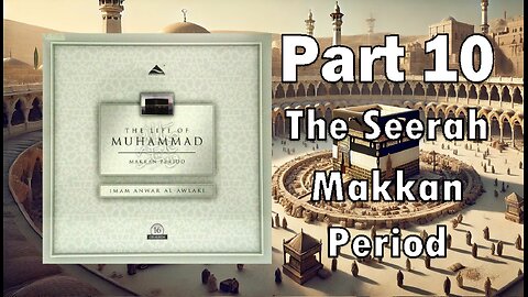 Ep 10 - The Reaction (Continued) - The Life of the Prophet Muhammad (Makkan Period)