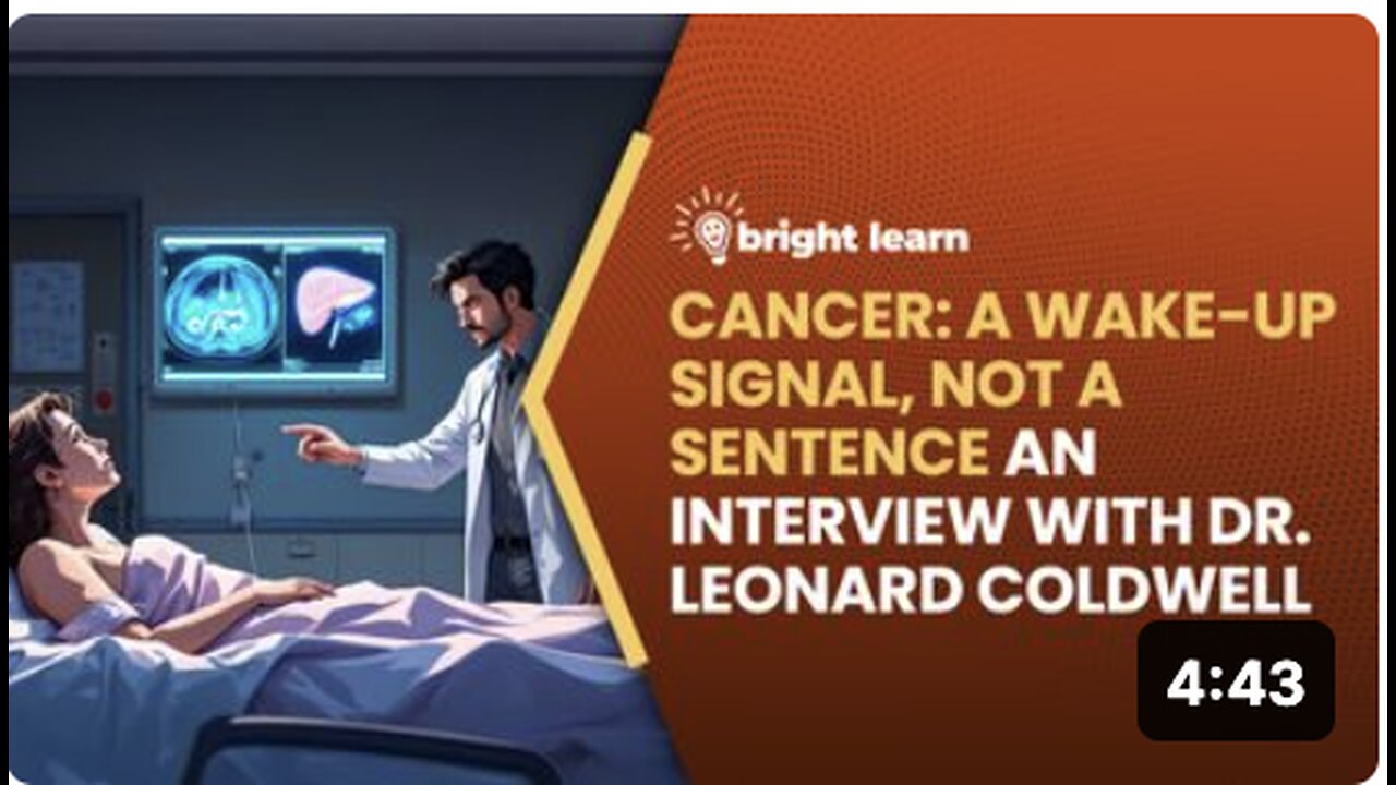BrightLearn - Cancer: A Wake-Up Signal, Not a Sentence, an interview with Dr. Leonard Coldwell