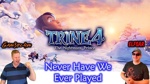 No Zombies!Just Cozy Chaos This Time! Never Ever Have We Ever Played:Trine 4 Coop w/ELFSAR – Ep 1