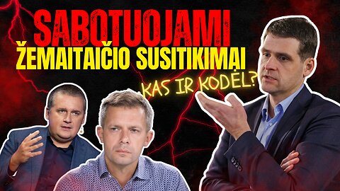 Sabotuojami Žemaitaičio susitikimai: Kas ir kodėl?