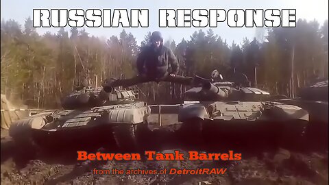 Russian Response: Between Trucks and Tank Barrels