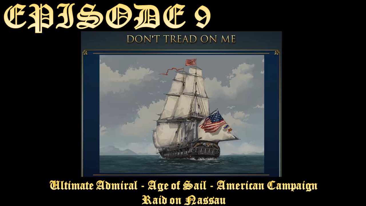Ultimate Admiral - Age of Sail - American Campaign - EPISODE 9 - Raid on Nassau