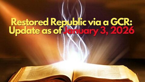 Restored Republic via a GCR: Update as of January 3, 2026