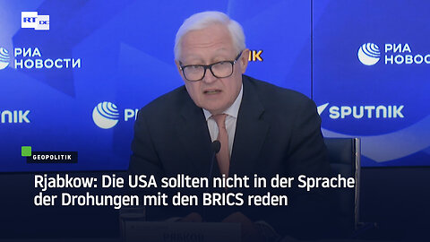 Rjabkow: Die USA sollten nicht in der Sprache der Drohungen mit den BRICS reden