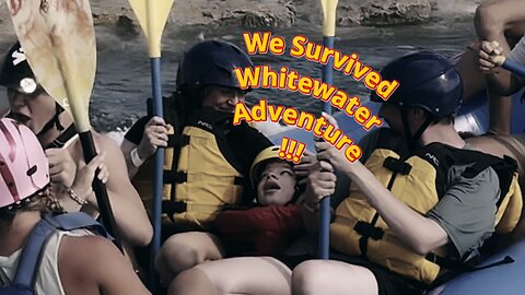 We survived Whitewater Adventure!