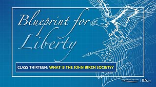 Class 13: What Is The John Birch Society?